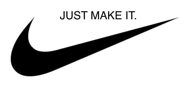 Okay, but make what exactly? Aaaaah! Nike, now I’m so confused.